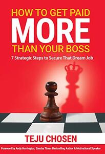 How To Get Paid More Than Your Boss: 7 Strategic Steps To Secure That Dream Job