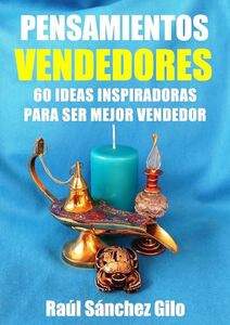 Pensamientos Vendedores: 60 Ideas Inspiradoras para Ser Mejor Vendedor (Spanish Edition)