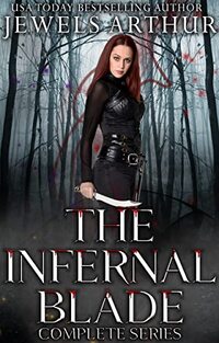 The Infernal Blade Complete Series: A Paranormal Assassin Reverse Harem Romance Complete Trilogy + Three Bonus Stories