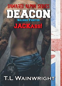 DEACON -  SOLDIER. FIGHTER. JACKASS! (Damaged Alpha Series Book 1)