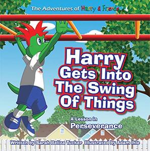 Harry Gets Into The Swing Of Things: A Children's Book on Perseverance and Overcoming Life's Obstacles and Goal Setting. (Adventures of Harry and Friends) (The Adventures of Harry and Friends 3) - Published on Jun, 2020