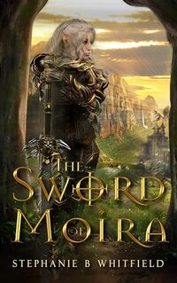 The Sword of Moira: A Quest of Discovery