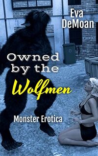 Owned by the Wolfmen: Monster Erotica