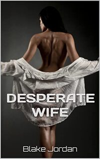 DESPERATE WIFE: DIVORCE FIGHT (HOTWIFE DIVORCE 1)