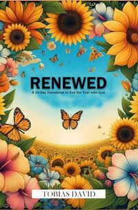 Renewed: A 30-Day Devotional to End the Year with God.: 