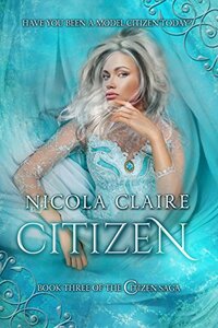 Citizen (Citizen Saga, Book 3): A Dystopian Romantic Suspense Series