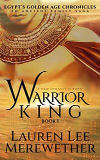 Warrior King (Egypt's Golden Age Chronicles Book 1)