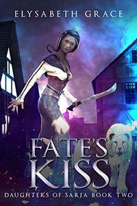 Fate's Kiss (Daughters of Saria Book 2)