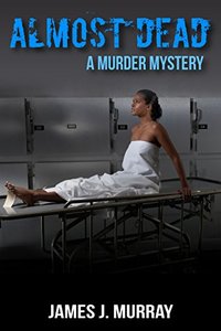 ALMOST DEAD: A Murder Mystery