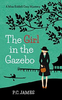 The Girl in the Gazebo: A Miss Riddell Cozy Mystery: An Amateur Female Sleuth Historical Cozy Mystery (Miss Riddell Cozy Mysteries Book 7)