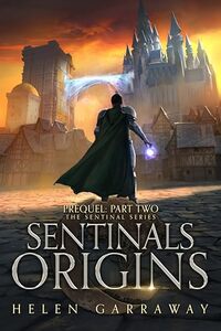 Sentinals Origins Part Two: Book Eight of the Epic Fantasy Sentinal series