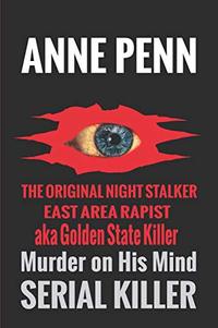 Murder On His Mind The Case of The Original Night Stalker aka East Area Rapist - A Family Member Speaks