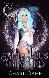 Sagittarius Blessed : A Dawn of Zodiacs Novel - Published on Apr, 2024