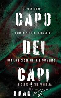 Capo Dei Capi: A Suspenseful Mafia Romance (Secrets of the Famiglia Book 1)