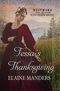 Tessa's Thanksgiving (Westward Home and Hearts Mail-Order Brides Book 31)