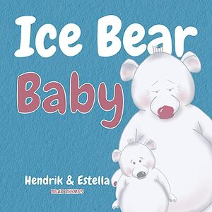 Bear Rhymes - Ice Bear Baby: (Children's cute animal book)