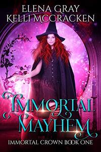 Immortal Mayhem (Immortal Crown Book 1)