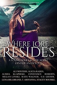 Where Lore Resides: A Young Adult & New Adult Fantasy Anthology