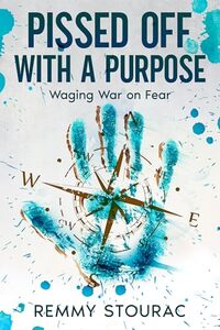 Pissed Off with a Purpose: Waging War on Fear