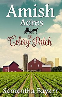 Amish Acres: The Celery Patch: Amish Christian Romance