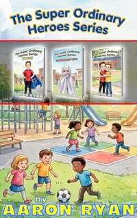 The Super Ordinary Heroes Series: 3 Books In One!