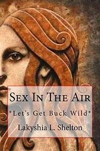 Sex In The Air *Let's Get Buck Wild*