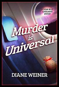 Murder is Universal (Susan Wiles Schoolhouse Mystery Book 11)