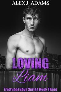 Loving Liam (Liverpool Boys Series Book 3) - Published on Jan, 2024