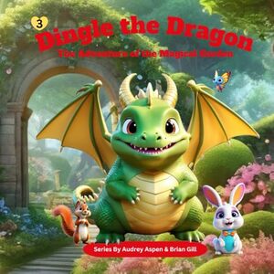 Dingle the Dragon: The Adventures of the Magical Garden - Published on Jul, 2024