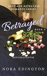 Betrayed (Love and Betrayals Romance Series Book 2)