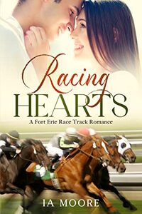 Racing Hearts: A Sweet Equestrian Romance (Fort Erie Race Track Fiction Series)