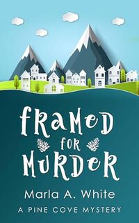 Framed For Murder (A Pine Cove Mystery) - Published on Jun, 2024