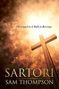 SARTORI: The Sequel to A Walk to Revenge