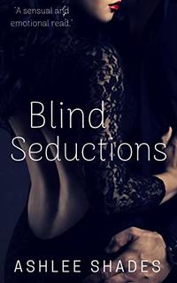 Blind Seductions: A Passionate Billionaire Romance (Submission Series Book 2)