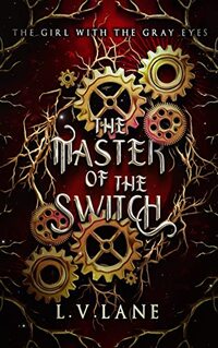 The Master of the Switch (The Girl with the Gray Eyes Book 3)