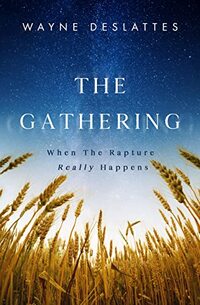 The Gathering: When the Rapture Really Happens