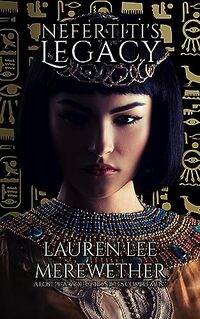 Nefertiti's Legacy: A Lost Pharaoh Chronicles Complement (The Lost Pharaoh Chronicles Complement Collection)