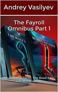 The Fayroll Omnibus Part 1: More Than a Game, The Road East, and Winds of Fate