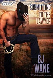 Submitting to the Lawyer (Cowboy Doms Book 4)