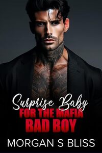 Surprise Baby for the Mafia Bad Boy: An Enemies to Lovers Off Limits Romance (Alpha Billionaire Mafia Bosses)