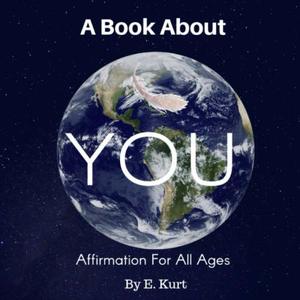 A Book About YOU: Affirmation For All Ages