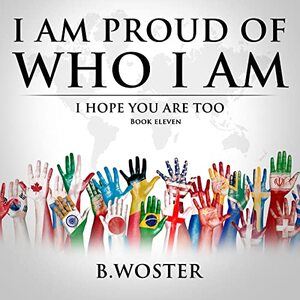 I Am Proud of Who I Am: I hope you are too (Book 11) - Published on Jun, 2022