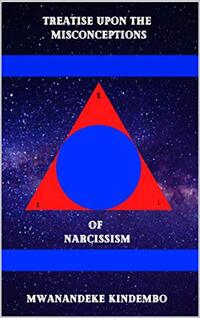 Treatise Upon The Misconceptions of Narcissism