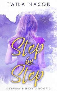 Step by Step (Desperate Hearts Book 2)