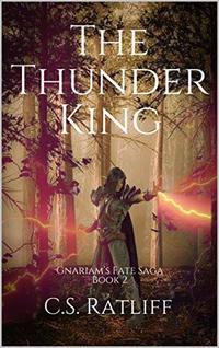 The Thunder King (Gnariam’s Fate Saga Book 2)