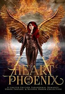 Heart of a Phoenix: A Limited Edition Paranormal Romance, Urban Fantasy, and Reverse Harem Collection