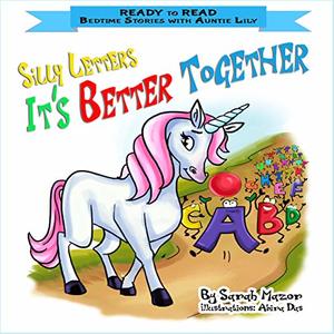 Silly Letters: IT'S BETTER TOGETHER: Help Kids Go to Sleep With a Smile (READY TO READ - bedtime stories children's picture books Book 3)