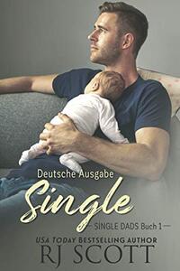 Single (Deutsche Ausgabe) (Single Dads - deutsche ausgabe 1) (German Edition)