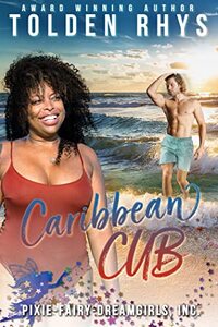 Caribbean Cub (Pixie-Fairy-Dreamgirls, Inc. Book 1) - Published on Oct, 2021