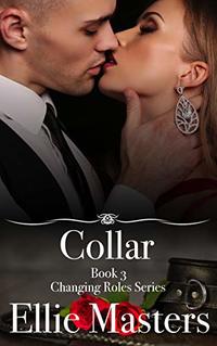 Collar: A sexy Private Investigator suspense thriller romance (Changing Roles Book 3)